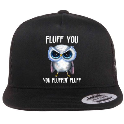 Fluff You You Fluffin' Fluff Owl Gift Flatbill Hat