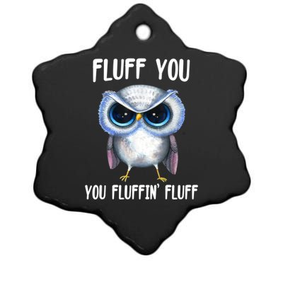 Fluff You You Fluffin' Fluff Owl Gift Ceramic Star Ornament