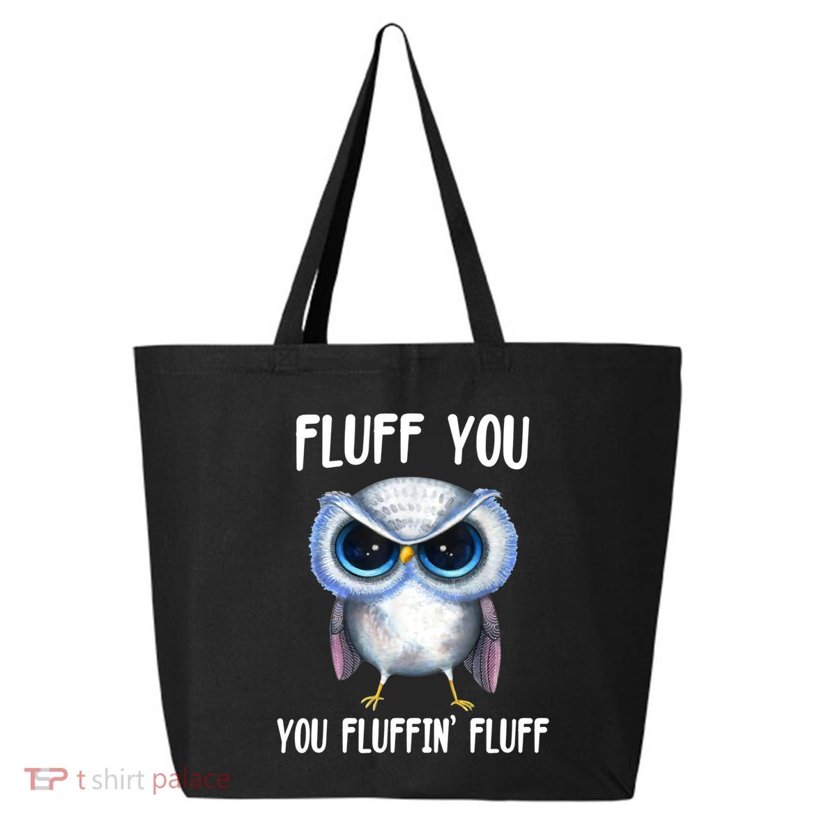 Fluff You You Fluffin' Fluff Owl Gift 25L Jumbo Tote