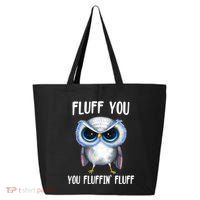 Fluff You You Fluffin' Fluff Owl Gift 25L Jumbo Tote