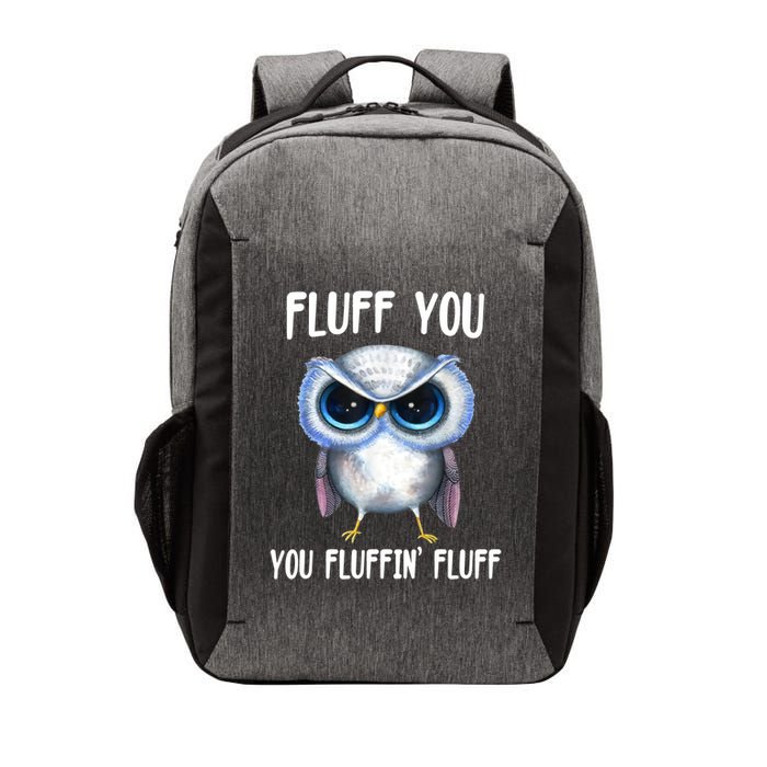 Fluff You You Fluffin' Fluff Owl Gift Vector Backpack