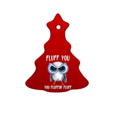 Fluff You You Fluffin' Fluff Owl Gift Ceramic Tree Ornament