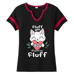 Fluff You You Fluffin Fluff Cat Meaningful Gift Ladies Halftime Notch Neck Tee