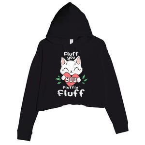 Fluff You You Fluffin Fluff Cat Meaningful Gift Crop Fleece Hoodie