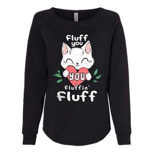 Fluff You You Fluffin Fluff Cat Meaningful Gift Womens California Wash Sweatshirt