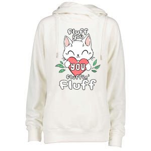 Fluff You You Fluffin Fluff Cat Meaningful Gift Womens Funnel Neck Pullover Hood