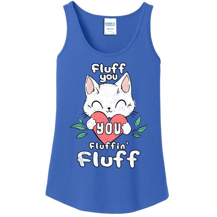 Fluff You You Fluffin Fluff Cat Meaningful Gift Ladies Essential Tank