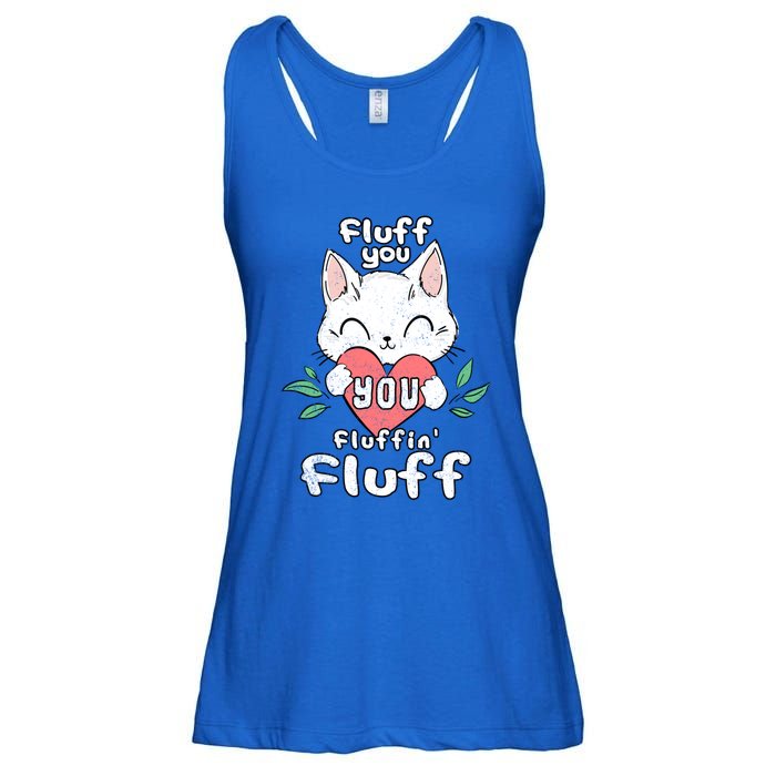 Fluff You You Fluffin Fluff Cat Meaningful Gift Ladies Essential Flowy Tank