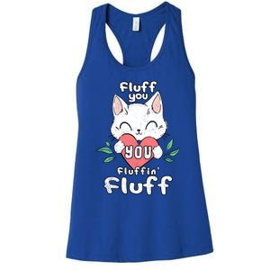 Fluff You You Fluffin Fluff Cat Meaningful Gift Women's Racerback Tank