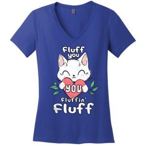 Fluff You You Fluffin Fluff Cat Meaningful Gift Women's V-Neck T-Shirt