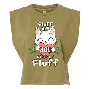 Fluff You You Fluffin Fluff Cat Meaningful Gift Garment-Dyed Women's Muscle Tee