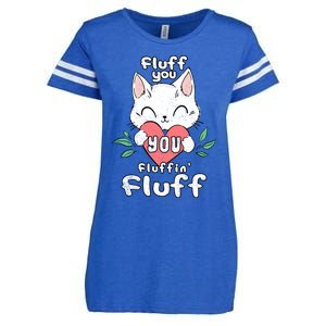 Fluff You You Fluffin Fluff Cat Meaningful Gift Enza Ladies Jersey Football T-Shirt