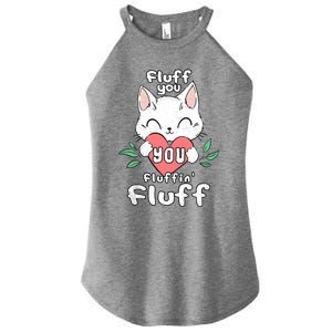 Fluff You You Fluffin Fluff Cat Meaningful Gift Women's Perfect Tri Rocker Tank