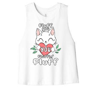 Fluff You You Fluffin Fluff Cat Meaningful Gift Women's Racerback Cropped Tank