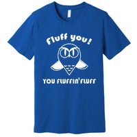 Fluff You You Fluffin' Fluff Owl Gift Premium T-Shirt