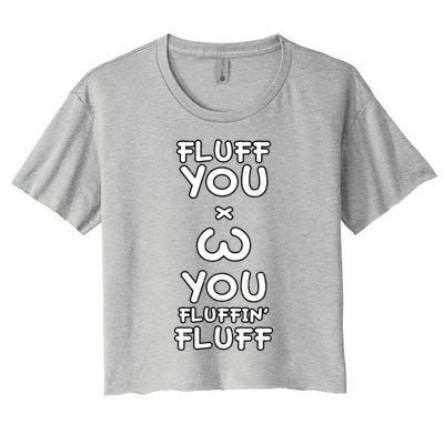 Fluff You You Fluffin Fluff Cat Gift Women's Crop Top Tee