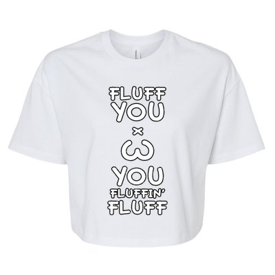 Fluff You You Fluffin Fluff Cat Gift Bella+Canvas Jersey Crop Tee