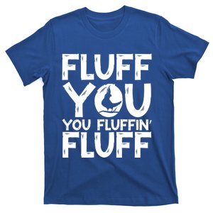 Fluff You You Fluffin' Fluff Parrot Bird Cockatiel Funny Gift T-Shirt