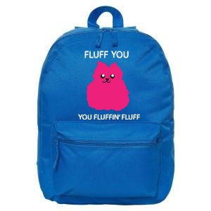 Fluff You You Fluffin' Fluff Cute Gift Funny Cat Kitten Lover Great Gift 16 in Basic Backpack