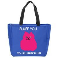 Fluff You You Fluffin' Fluff Cute Gift Funny Cat Kitten Lover Great Gift Zip Tote Bag