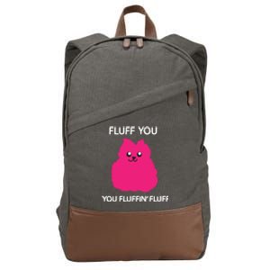 Fluff You You Fluffin' Fluff Cute Gift Funny Cat Kitten Lover Great Gift Cotton Canvas Backpack