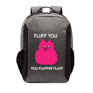 Fluff You You Fluffin' Fluff Cute Gift Funny Cat Kitten Lover Great Gift Vector Backpack