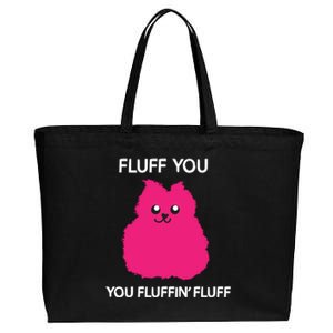 Fluff You You Fluffin' Fluff Cute Gift Funny Cat Kitten Lover Great Gift Cotton Canvas Jumbo Tote