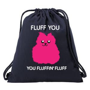 Fluff You You Fluffin' Fluff Cute Gift Funny Cat Kitten Lover Great Gift Drawstring Bag