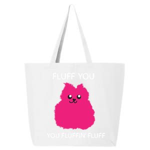 Fluff You You Fluffin' Fluff Cute Gift Funny Cat Kitten Lover Great Gift 25L Jumbo Tote