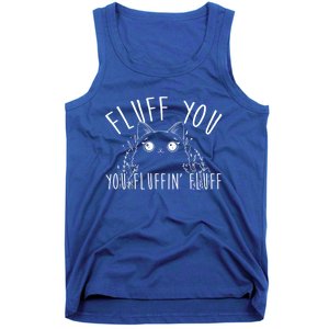 Fluff You You Fluffin Fluff Funny Cat Kitten Gift Tank Top