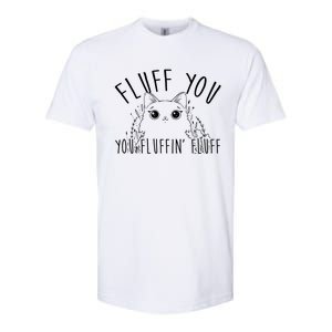 Fluff You You Fluffin Fluff Funny Cat Kitten Gift Softstyle CVC T-Shirt