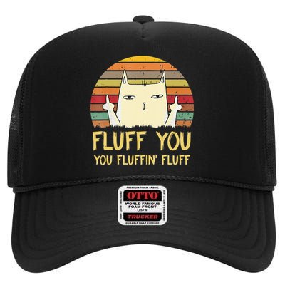 Fluff You You Fluffin' Fluff Funny Meow Cat Kitten High Crown Mesh Back Trucker Hat