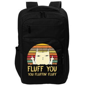 Fluff You You Fluffin' Fluff Funny Meow Cat Kitten Impact Tech Backpack