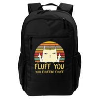 Fluff You You Fluffin' Fluff Funny Meow Cat Kitten Daily Commute Backpack