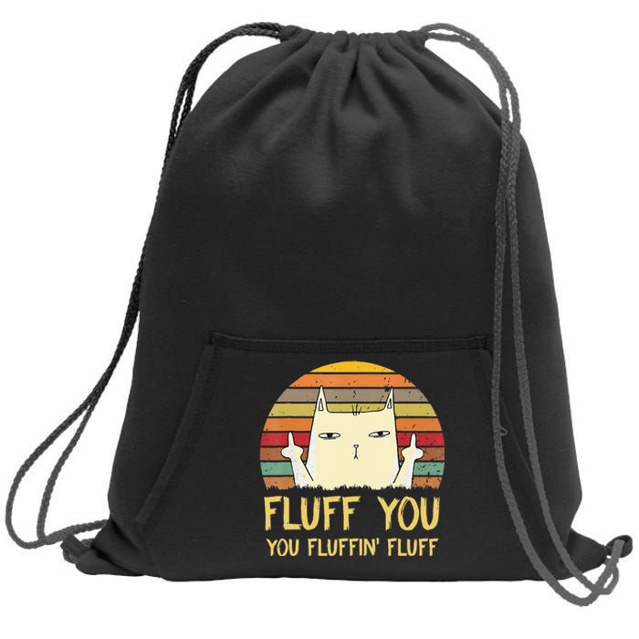 Fluff You You Fluffin' Fluff Funny Meow Cat Kitten Sweatshirt Cinch Pack Bag