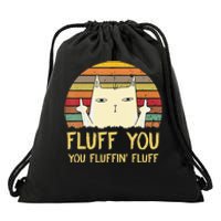 Fluff You You Fluffin' Fluff Funny Meow Cat Kitten Drawstring Bag