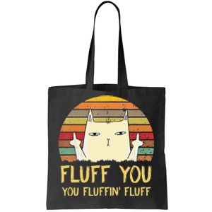 Fluff You You Fluffin' Fluff Funny Meow Cat Kitten Tote Bag