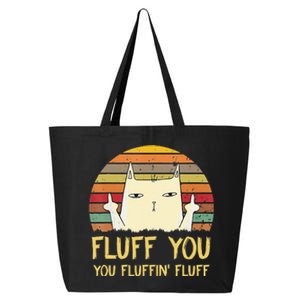 Fluff You You Fluffin' Fluff Funny Meow Cat Kitten 25L Jumbo Tote