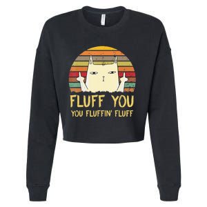 Fluff You You Fluffin' Fluff Funny Meow Cat Kitten Cropped Pullover Crew