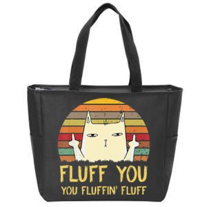 Fluff You You Fluffin' Fluff Funny Meow Cat Kitten Zip Tote Bag