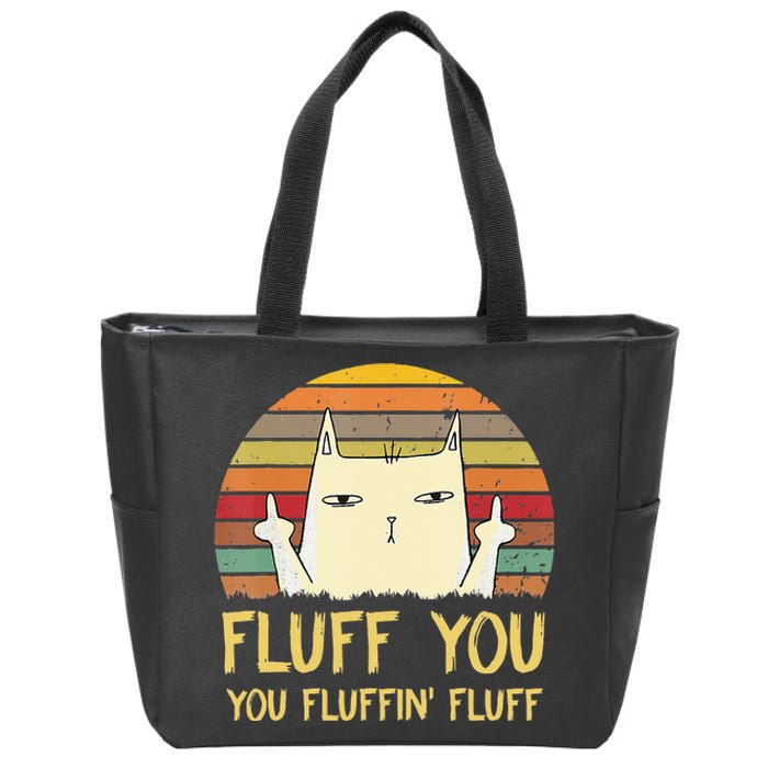 Fluff You You Fluffin' Fluff Funny Meow Cat Kitten Zip Tote Bag