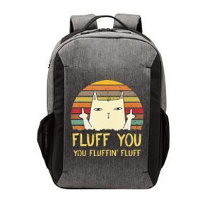 Fluff You You Fluffin' Fluff Funny Meow Cat Kitten Vector Backpack