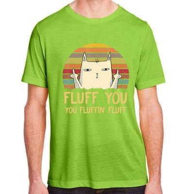 Fluff You You Fluffin' Fluff Cute Gift Funny Cat Kitten Lovers Meaningful Gift Adult ChromaSoft Performance T-Shirt