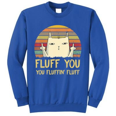 Fluff You You Fluffin' Fluff Cute Gift Funny Cat Kitten Lovers Meaningful Gift Sweatshirt