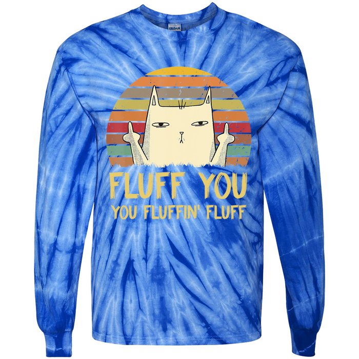 Fluff You You Fluffin' Fluff Cute Gift Funny Cat Kitten Lovers Meaningful Gift Tie-Dye Long Sleeve Shirt