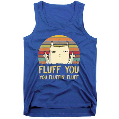 Fluff You You Fluffin' Fluff Cute Gift Funny Cat Kitten Lovers Meaningful Gift Tank Top