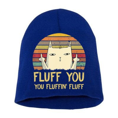 Fluff You You Fluffin' Fluff Cute Gift Funny Cat Kitten Lovers Meaningful Gift Short Acrylic Beanie