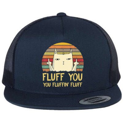 Fluff You You Fluffin' Fluff Cute Gift Funny Cat Kitten Lovers Meaningful Gift Flat Bill Trucker Hat