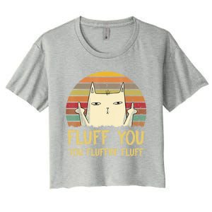 Fluff You You Fluffin' Fluff Cute Gift Funny Cat Kitten Lovers Meaningful Gift Women's Crop Top Tee