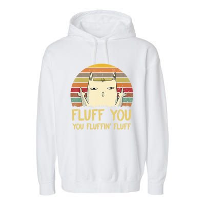 Fluff You You Fluffin' Fluff Cute Gift Funny Cat Kitten Lovers Meaningful Gift Garment-Dyed Fleece Hoodie